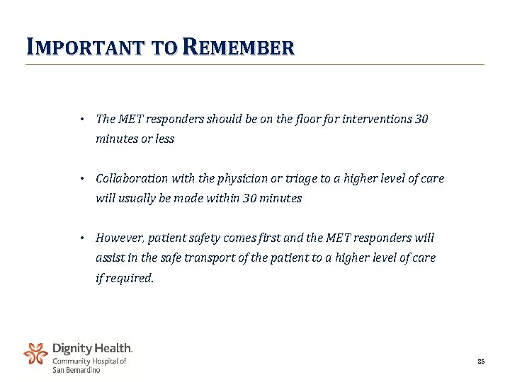 IMPORTANT TO REMEMBER • The MET responders should be on the floor for interventions