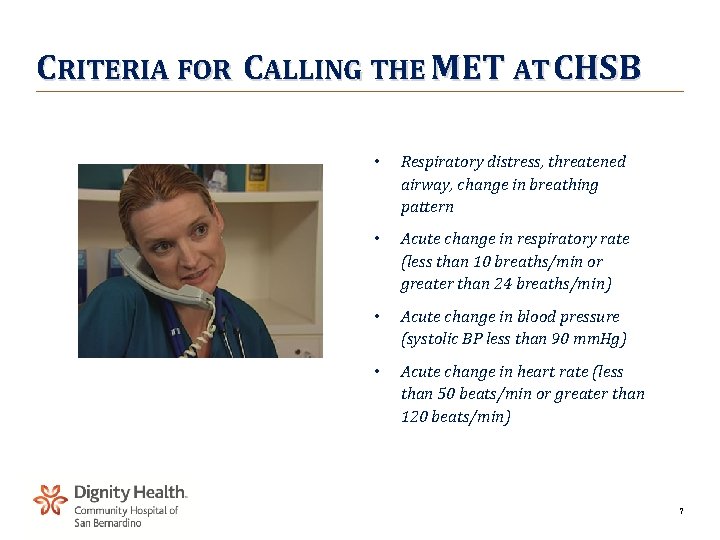 CRITERIA FOR CALLING THE MET AT CHSB • Respiratory distress, threatened airway, change in