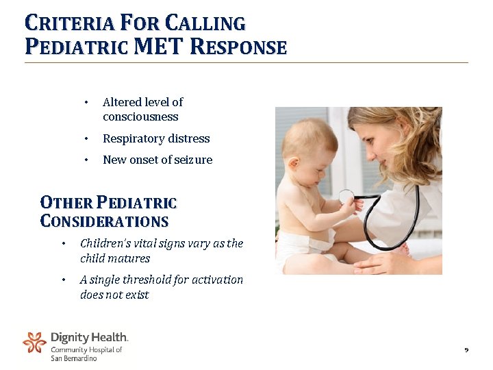 CRITERIA FOR CALLING PEDIATRIC MET RESPONSE • Altered level of consciousness • Respiratory distress