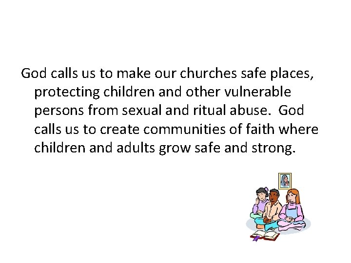 God calls us to make our churches safe places, protecting children and other vulnerable