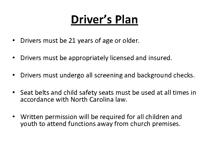 Driver’s Plan • Drivers must be 21 years of age or older. • Drivers