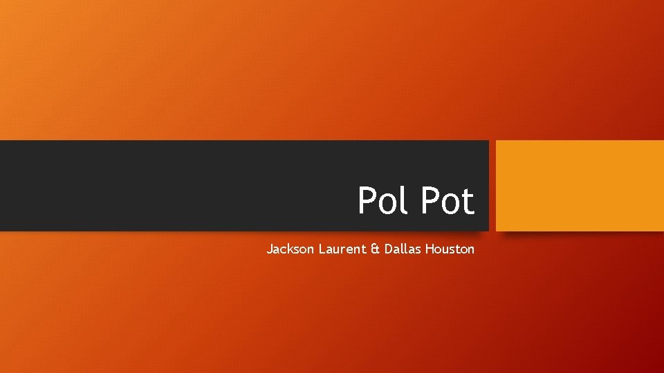 Pol Pot Jackson Laurent & Dallas Houston 