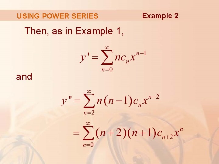 USING POWER SERIES Then, as in Example 1, and Example 2 