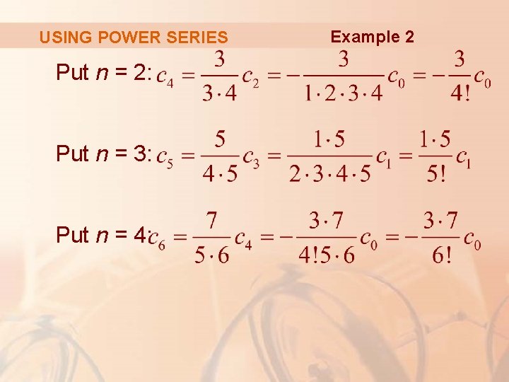 USING POWER SERIES Put n = 2: Put n = 3: Put n =