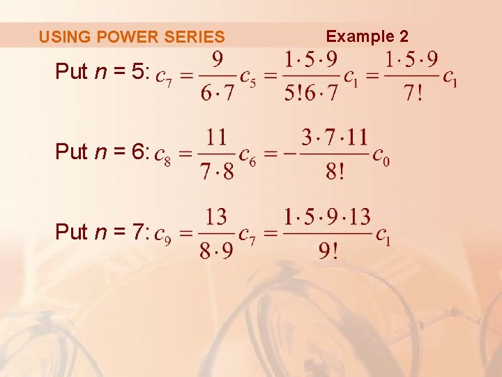 USING POWER SERIES Put n = 5: Put n = 6: Put n =