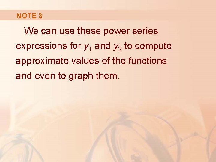NOTE 3 We can use these power series expressions for y 1 and y
