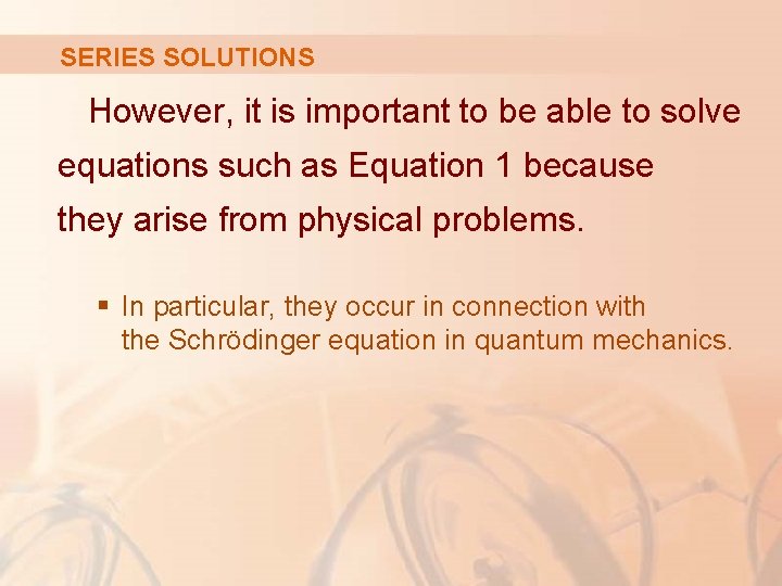 SERIES SOLUTIONS However, it is important to be able to solve equations such as