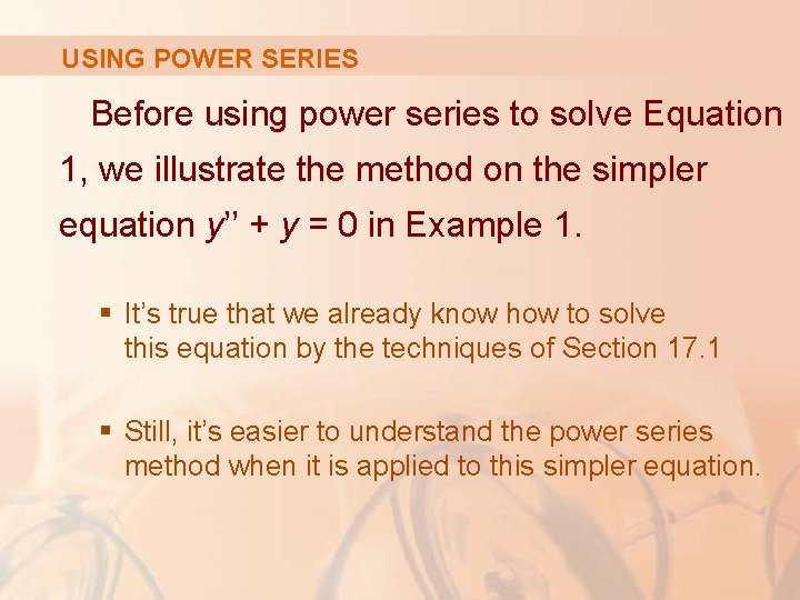 USING POWER SERIES Before using power series to solve Equation 1, we illustrate the