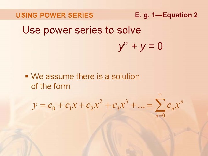 USING POWER SERIES E. g. 1—Equation 2 Use power series to solve y’’ +