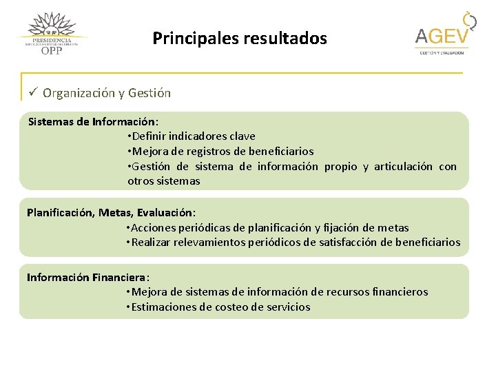 Principales resultados ü Organización y Gestión Sistemas de Información: • Definir indicadores clave •