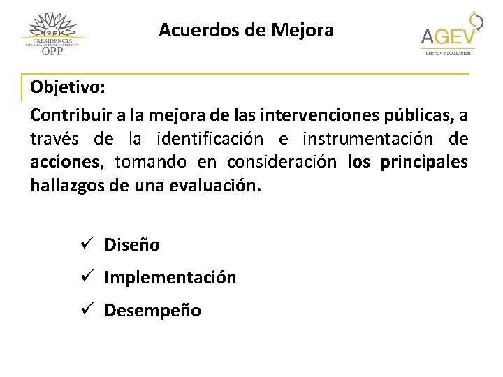 Acuerdos de Mejora Objetivo: Contribuir a la mejora de las intervenciones públicas, a través