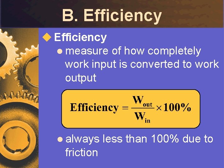 B. Efficiency u Efficiency l measure of how completely work input is converted to