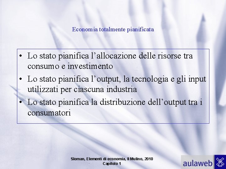 Economia totalmente pianificata • Lo stato pianifica l’allocazione delle risorse tra consumo e investimento