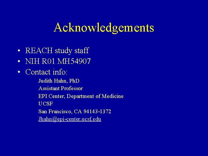 Acknowledgements • REACH study staff • NIH R 01 MH 54907 • Contact info: