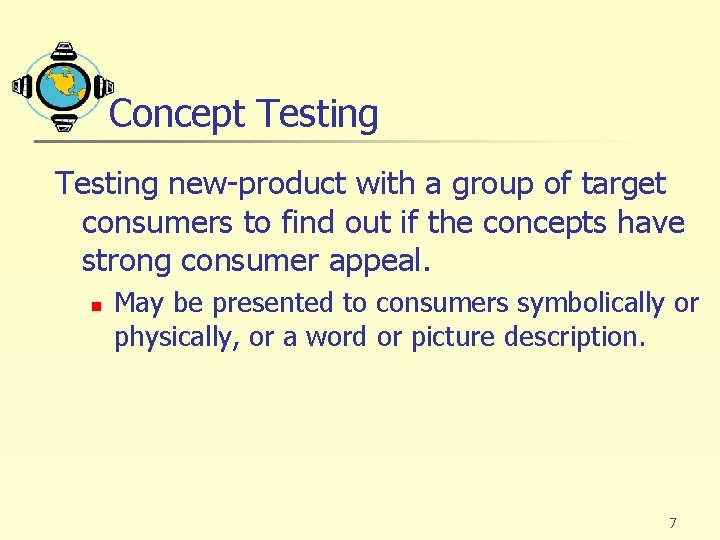 Concept Testing new-product with a group of target consumers to find out if the