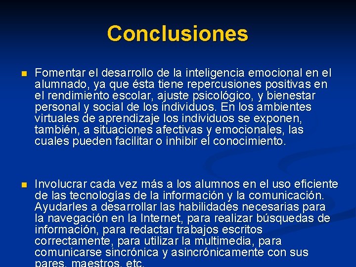 Conclusiones n Fomentar el desarrollo de la inteligencia emocional en el alumnado, ya que