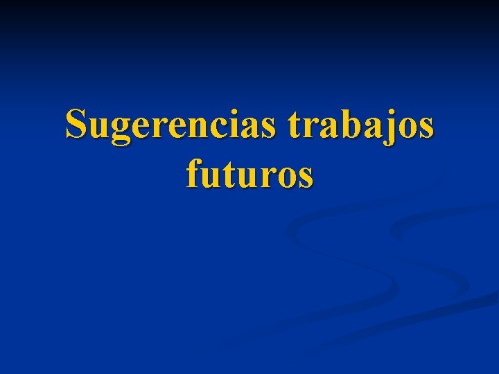 Sugerencias trabajos futuros 