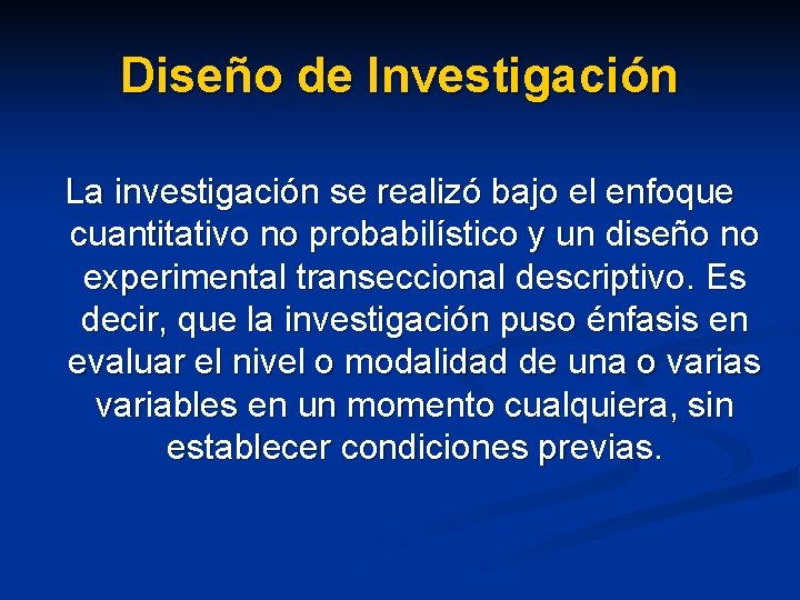 Diseño de Investigación La investigación se realizó bajo el enfoque cuantitativo no probabilístico y