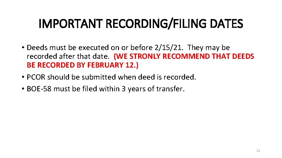 IMPORTANT RECORDING/FILING DATES • Deeds must be executed on or before 2/15/21. They may