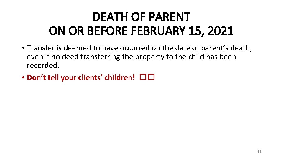 DEATH OF PARENT ON OR BEFORE FEBRUARY 15, 2021 • Transfer is deemed to