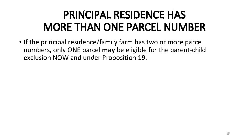 PRINCIPAL RESIDENCE HAS MORE THAN ONE PARCEL NUMBER • If the principal residence/family farm