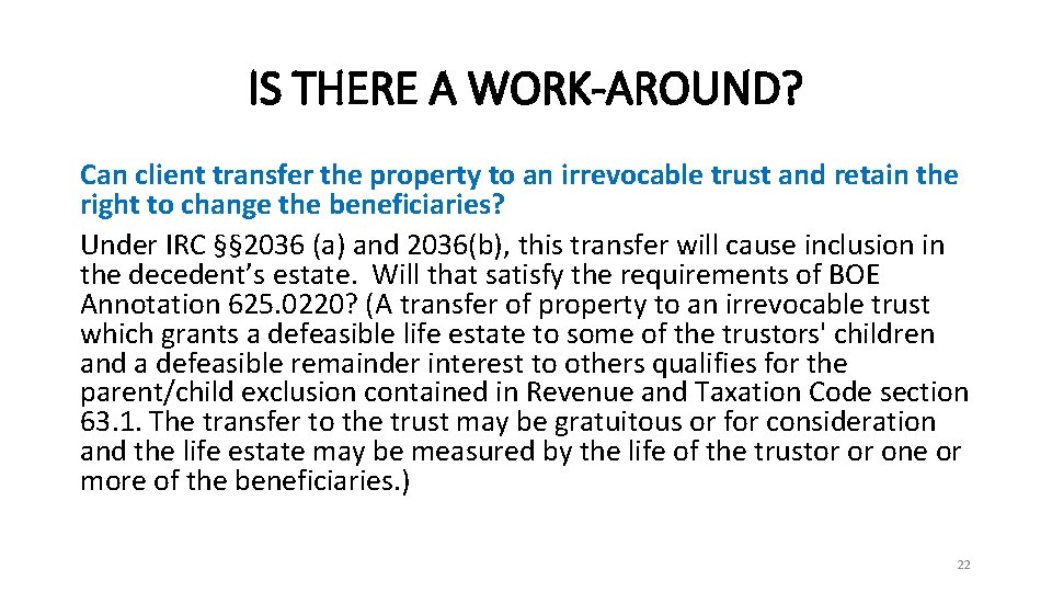 IS THERE A WORK-AROUND? Can client transfer the property to an irrevocable trust and