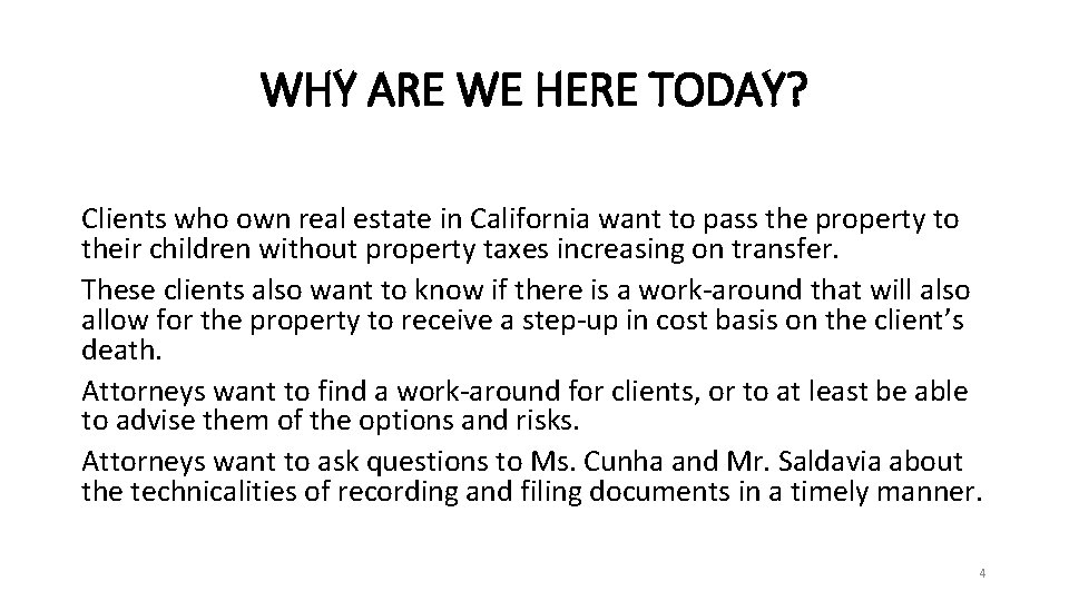 WHY ARE WE HERE TODAY? Clients who own real estate in California want to