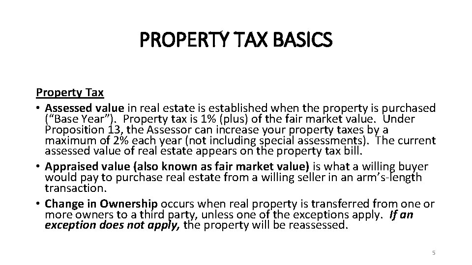 PROPERTY TAX BASICS Property Tax • Assessed value in real estate is established when