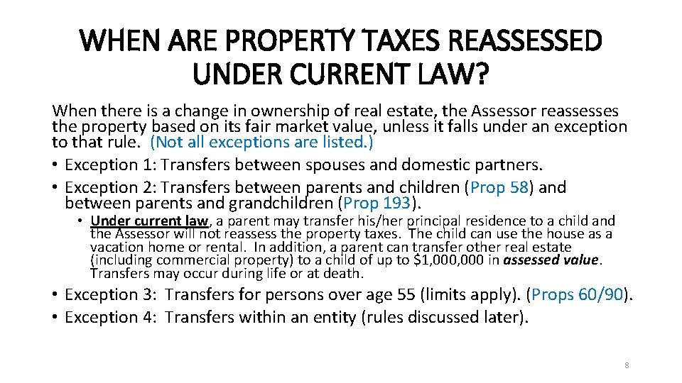 WHEN ARE PROPERTY TAXES REASSESSED UNDER CURRENT LAW? When there is a change in