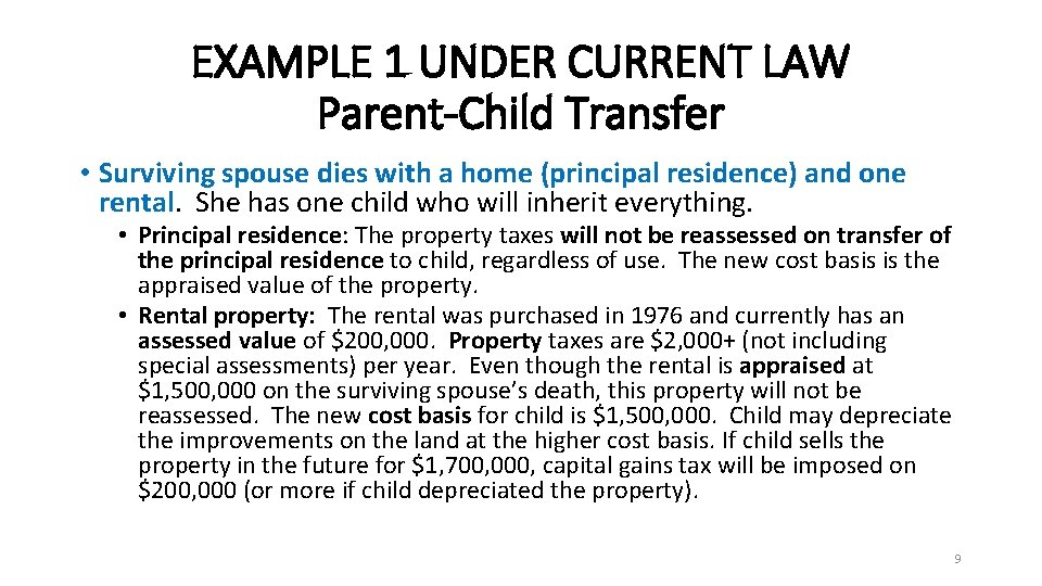 EXAMPLE 1 UNDER CURRENT LAW Parent-Child Transfer • Surviving spouse dies with a home