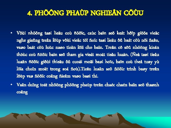 4. PHÖÔNG PHAÙP NGHIE N CÖÙU • Vôùi nhöõng taøi lieäu coù ñöôïc, caùc