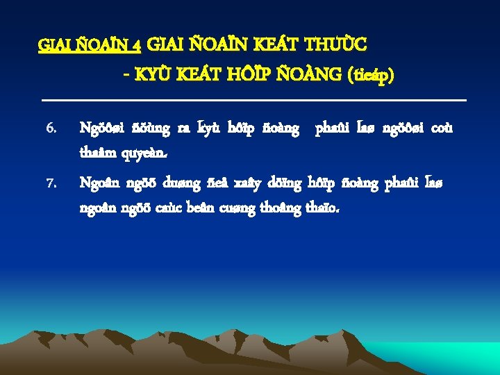 GIAI ÑOAÏN 4 GIAI ÑOAÏN KEÁT THUÙC - KYÙ KEÁT HÔÏP ÑOÀNG (tieáp) 6.