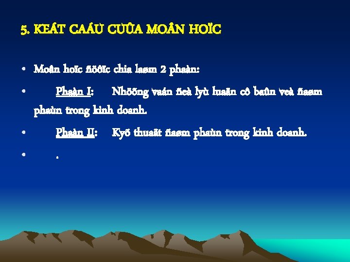 5. KEÁT CAÁU CUÛA MO N HOÏC • Moân hoïc ñöôïc chia laøm 2