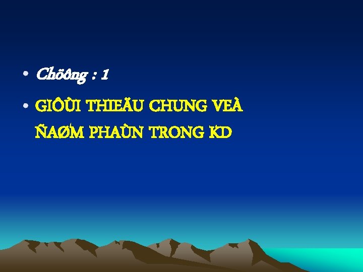  • Chöông : 1 • GIÔÙI THIEÄU CHUNG VEÀ ÑAØM PHAÙN TRONG KD