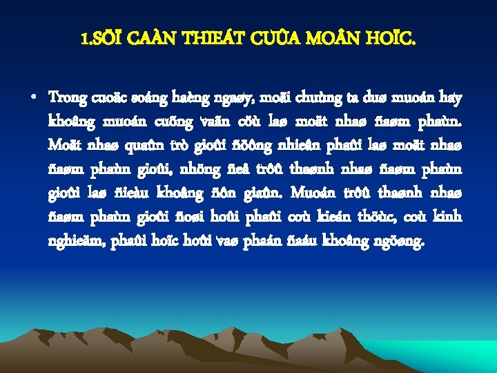 1. SÖÏ CAÀN THIEÁT CUÛA MO N HOÏC. • Trong cuoäc soáng haèng ngaøy,