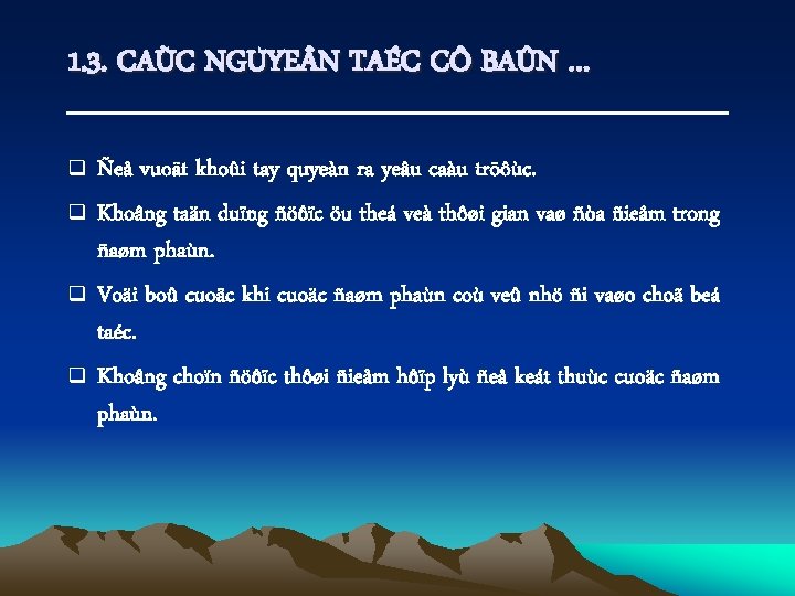 1. 3. CAÙC NGUYE N TAÉC CÔ BAÛN … q q Ñeå vuoät khoûi