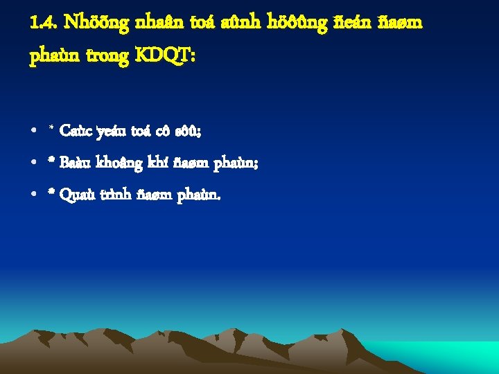 1. 4. Nhöõng nhaân toá aûnh höôûng ñeán ñaøm phaùn trong KDQT: • *