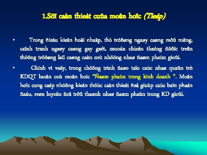 1. Söï caàn thieát cuûa moân hoïc (Tieáp) • Trong ñieàu kieän hoäi nhaäp,