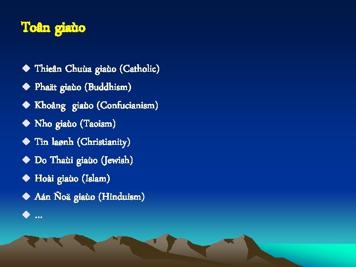 Toân giaùo Thieân Chuùa giaùo (Catholic) u Phaät giaùo (Buddhism) u Khoång giaùo (Confucianism)