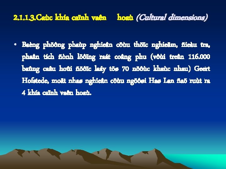 2. 1. 1. 3. Caùc khía caïnh vaên hoaù (Cultural dimensions) • Baèng phöông