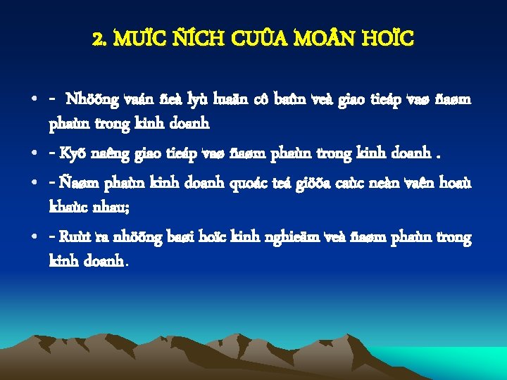 2. MUÏC ÑÍCH CUÛA MO N HOÏC • - Nhöõng vaán ñeà lyù luaän