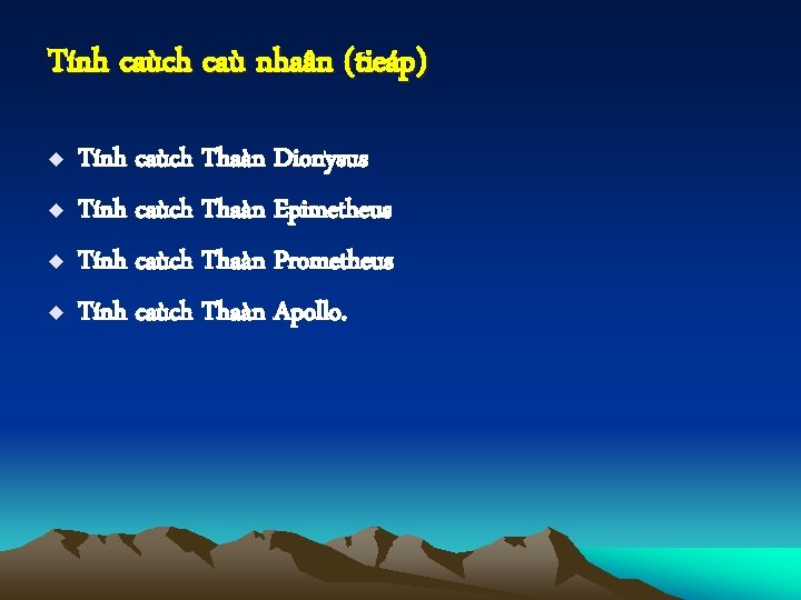 Tính caùch caù nhaân (tieáp) u u Tính caùch Thaàn Dionysus Tính caùch Thaàn