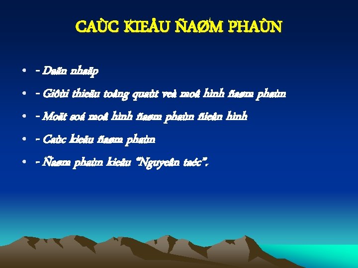 CAÙC KIEÅU ÑAØM PHAÙN • • • - Daãn nhaäp - Giôùi thieäu toång