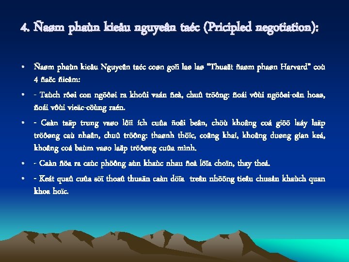 4. Ñaøm phaùn kieåu nguyeân taéc (Pricipled negotiation): • Ñaøm phaùn kieåu Nguyeân taéc