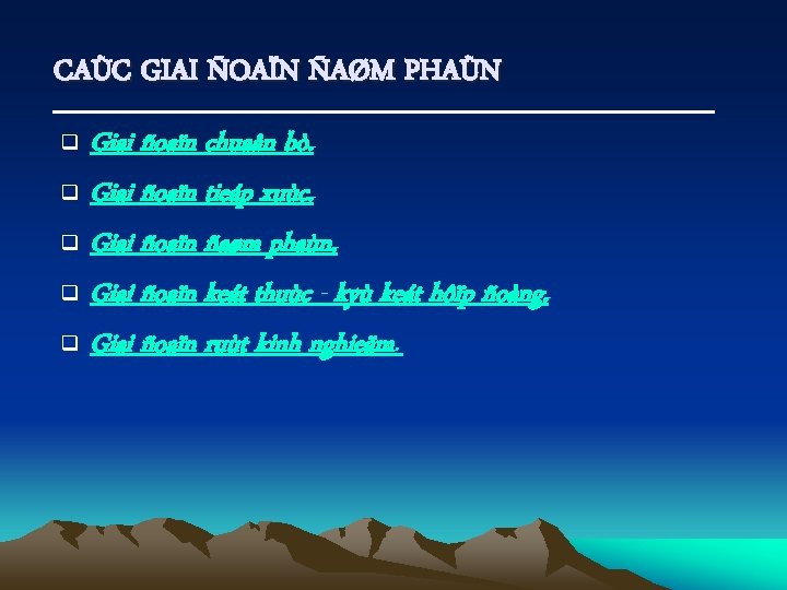 CAÙC GIAI ÑOAÏN ÑAØM PHAÙN Giai ñoaïn chuaån bò. q Giai ñoaïn tieáp xuùc.