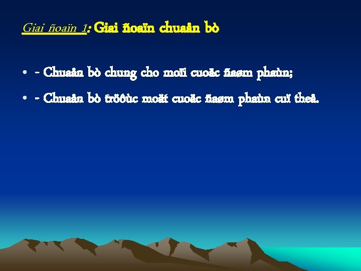 Giai ñoaïn 1: Giai ñoaïn chuaån bò • - Chuaån bò chung cho moïi