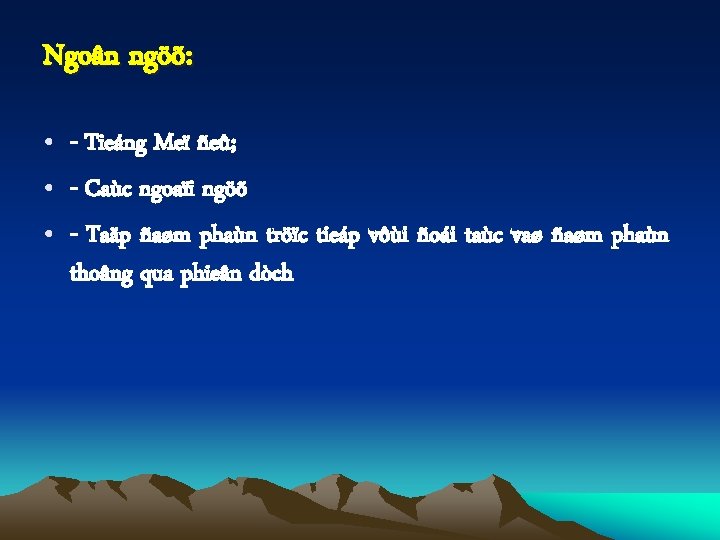 Ngoân ngöõ: • - Tieáng Meï ñeû; • - Caùc ngoaïi ngöõ • -