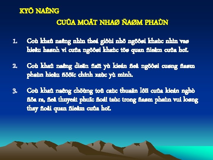 KYÕ NAÊNG CUÛA MOÄT NHAØ ÑAØM PHAÙN 1. Coù khaû naêng nhìn theá giôùi