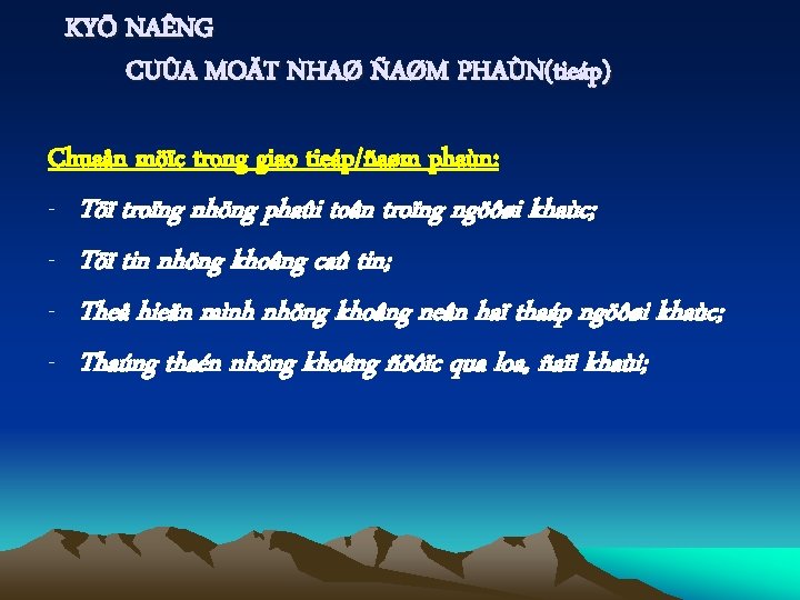 KYÕ NAÊNG CUÛA MOÄT NHAØ ÑAØM PHAÙN(tieáp) Chuaån möïc trong giao tieáp/ñaøm phaùn: -