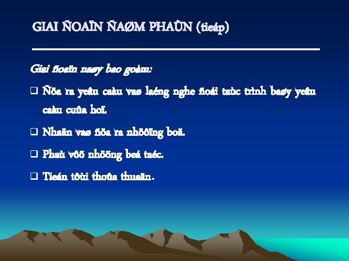 GIAI ÑOAÏN ÑAØM PHAÙN (tieáp) Giai ñoaïn naøy bao goàm: Ñöa ra yeâu caàu